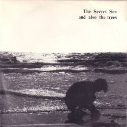 And Also The Trees : The Secret Sea